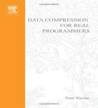 Compression Algorithms for Real Programmers (The For Real Programmers Series)