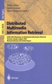 Distributed Multimedia Information Retrieval: SIGIR 2003 Workshop on Distributed Information Retrieval