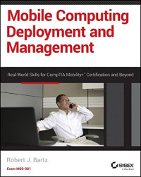 Mobile Computing Deployment and Management: Real World Skills for CompTIA Mobility+ Certification and Beyond
