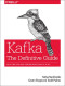 Kafka: The Definitive Guide: Real-time data and stream processing at scale