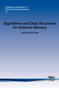 Algorithms and Data Structures for External Memory (Foundations and Trends(r) in Theoretical Computer Science)