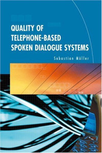 Quality of Telephone-Based Spoken Dialogue Systems