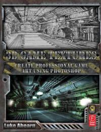 3D Game Textures: Create Professional Game Art Using Photoshop
