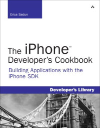 The iPhone Developer's Cookbook: Building Applications with the iPhone SDK (Developer's Library)