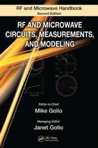 RF and Microwave Circuits, Measurements, and Modeling (The RF and Microwave Handbook, Second Edition)