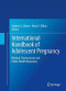 International Handbook of Adolescent Pregnancy: Medical, Psychosocial, and Public Health Responses