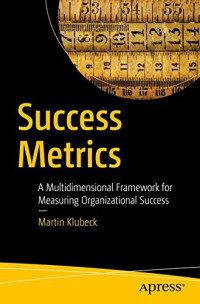 Success Metrics: A Multidimensional Framework for Measuring Organizational Success