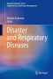 Disaster and Respiratory Diseases (Respiratory Disease Series: Diagnostic Tools and Disease Managements)