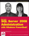 Microsoft SQL Server 2008 Administration with Windows PowerShell (Wrox Programmer to Programmer)