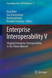 Enterprise Interoperability V: Shaping Enterprise Interoperability in the Future Internet (Proceedings of the I-ESA Conferences)