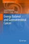Energy Balance and Gastrointestinal Cancer (Energy Balance and Cancer, Vol. 4)