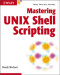 Mastering UNIX Shell Scripting