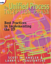The Unified Process Inception Phase : Best Practices for Implementing the UP
