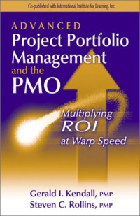 Advanced Project Portfolio Management and the PMO: Multiplying ROI at Warp Speed