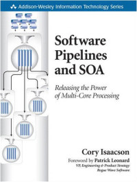 Software Pipelines and SOA: Releasing the Power of Multi-Core Processing