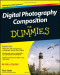 Digital Photography Composition For Dummies (Computer/Tech)