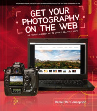 Get Your Photography on the Web: The Fastest, Easiest Way to Show and Sell Your Work