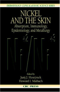 Nickel and the Skin: Absorption, Immunology, Epidemiology, and Metallurgy (Dermatology: Clinical & Basic Science)