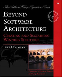 Beyond Software Architecture: Creating and Sustaining Winning Solutions