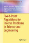 Fixed-Point Algorithms for Inverse Problems in Science and Engineering (Springer Optimization and Its Applications)