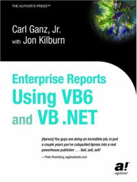 Real World Enterprise Reports Using VB6 and VB .NET