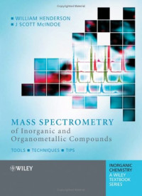 Mass Spectrometry of Inorganic and Organometallic Compounds: ToolsTechniquesTips