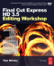 Final Cut Express HD 3.5 Editing Workshop, Third Edition