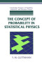 The Concept of Probability in Statistical Physics (Cambridge Studies in Probability, Induction and Decision Theory)