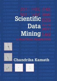 Scientific Data Mining: A Practical Perspective