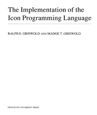 Implementation of the Icon Programming Language (Princeton Series in Computer Science)