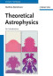 Theoretical Astrophysics: An Introduction