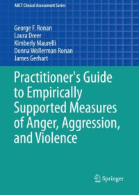 Practitioner's Guide to Empirically Supported Measures of Anger, Aggression, and Violence (ABCT Clinical Assessment Series)