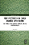Perspectives on Early Islamic Mysticism: The World of al-?ak?m al-Tirmidh? and his Contemporaries (Routledge Sufi Series)