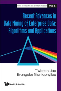 Recent Advances In Data Mining Of Enterprise Data: Algorithms and Applications (Series on Computers and Operations Research)
