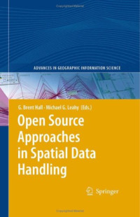 Open Source Approaches in Spatial Data Handling (Advances in Geographic Information Science)