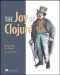 The Joy of Clojure: Thinking the Clojure Way