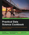 Practical Data Science Cookbook - Real-World Data Science Projects to Help You Get Your Hands On Your Data