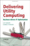 Delivering Utility Computing: Business-driven IT Optimization