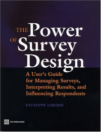 The Power of Survey Design: A User's Guide for Managing Surveys, Interpreting Results, and Influencing Respondents