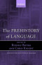 The Prehistory of Language (Studies in the Evolution of Language)