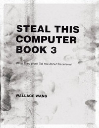 Steal This Computer Book 3: What They Won't Tell You About the Internet