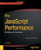 Pro JavaScript Performance: Monitoring and Visualization