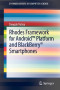 Rhodes Framework for Android(TM) Platform and BlackBerry® Smartphones (SpringerBriefs in Computer Science)