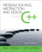 Problem Solving, Abstraction, and Design using C++ (6th Edition)