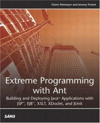 Extreme Programming with Ant: Building and Deploying Java Applications with JSP, EJB, XSLT, XDoclet, and JUnit (Developers Library)