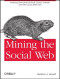 Mining the Social Web: Analyzing Data from Facebook, Twitter, LinkedIn, and Other Social Media Sites
