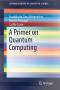 A Primer on Quantum Computing (SpringerBriefs in Computer Science)