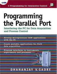 Programming the Parallel Port: Interfacing the PC for Data Acquisition & Process Control