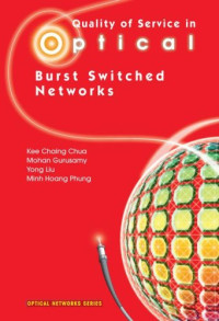 Quality of Service in Optical Burst Switched Networks (Optical Networks)