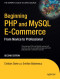 Beginning PHP and MySQL E-Commerce: From Novice to Professional, Second Edition